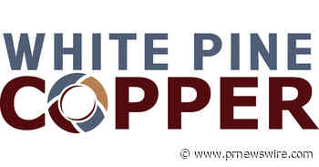 White Pine Copper Announces Positive Pre-Feasibility Study to Revive One of America's Legendary Copper Districts