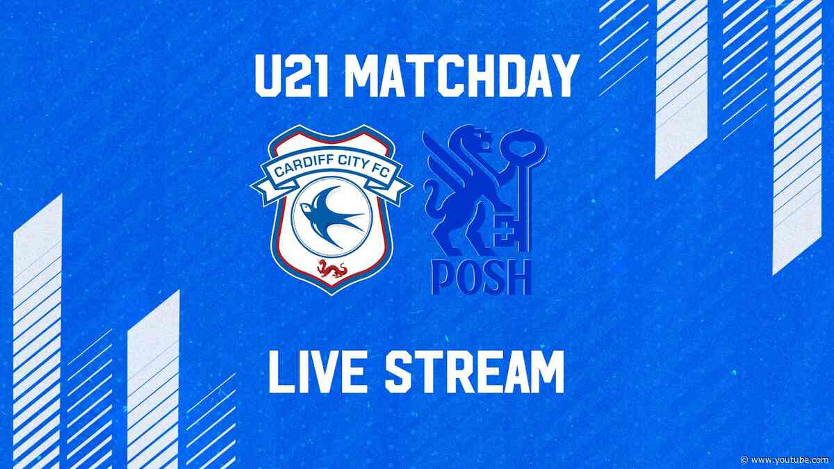 U21 MATCHDAY LIVE | CARDIFF CITY vs PETERBOROUGH UNITED