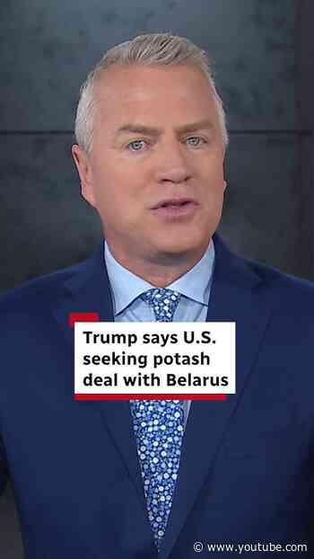 Trump says U.S. seeking potash deal with Belarus