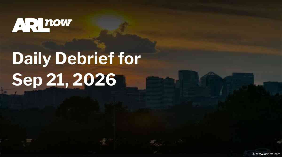 ARLnow Daily Debrief for Sep 21, 2026