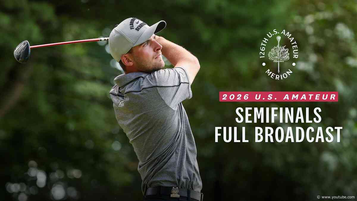 2026 U.S. Amateur Semifinals: Loflin vs. Whaley & Leng Jr. vs. Reilly | Full Broadcast