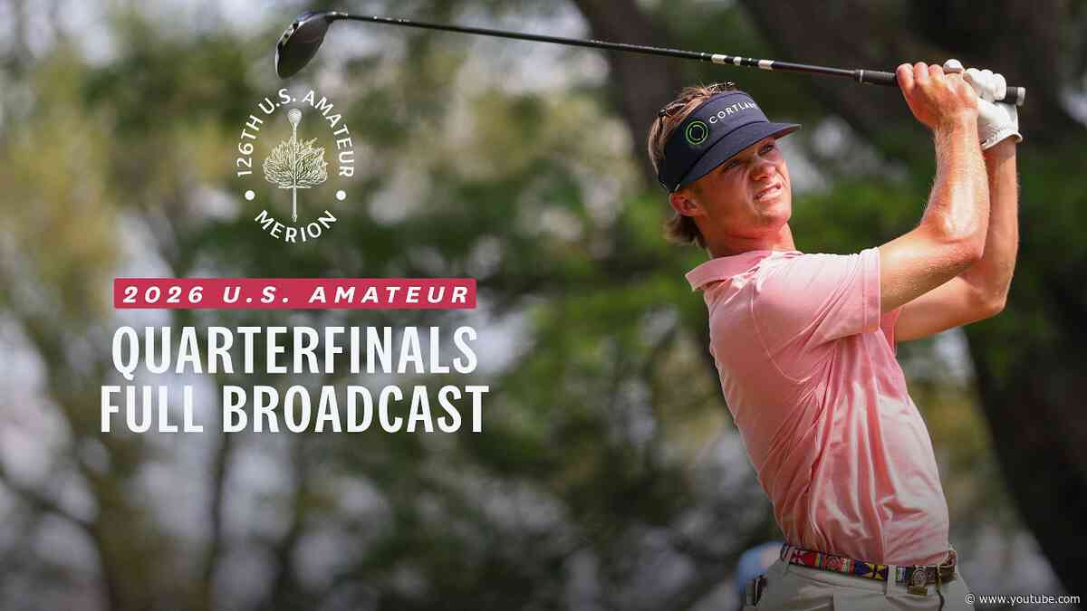 2026 U.S. Amateur: Quarterfinals at Merion Golf Club | Full Broadcast
