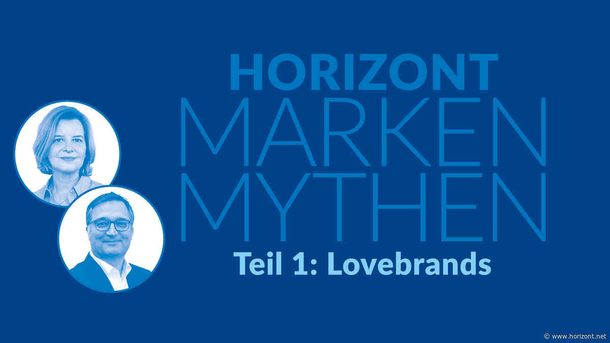HORIZONT Marken-Mythen: Gibt es Marken, die wir wirklich lieben?