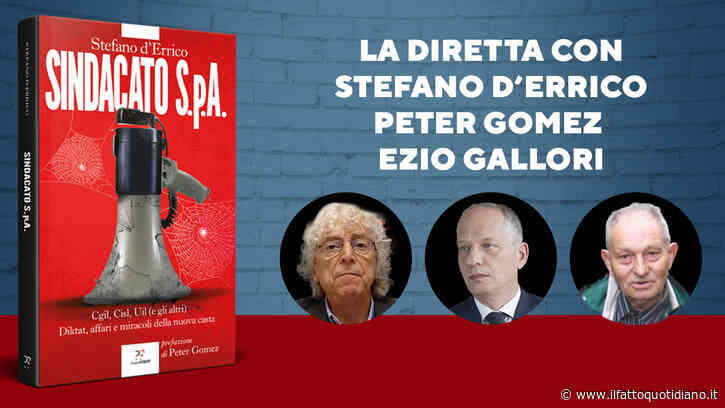 “Sindacato Spa: Cgil, Cisl, Uil (e gli altri). Diktat, affari e miracoli della nuova casta”, la presentazione del libro con Gomez