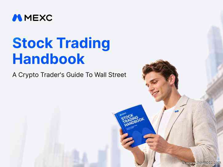 MEXC Expands Opportunity Compass with Stock Trading Handbook to Help Crypto Users Build Investment Knowledge