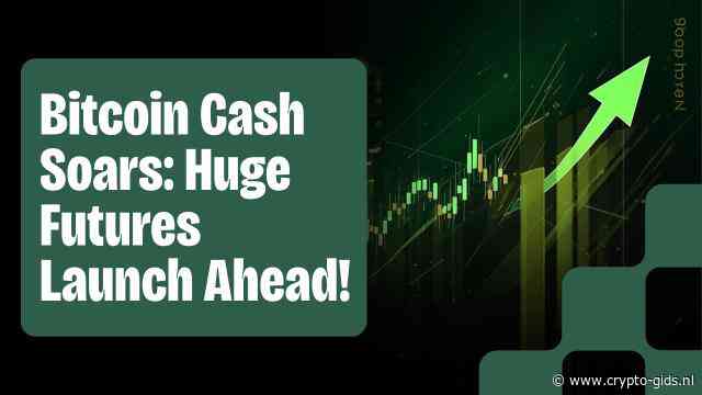 Bitcoin Cash Schiet 30% Omhoog: CME Lanceert Futures Op 19 Oktober