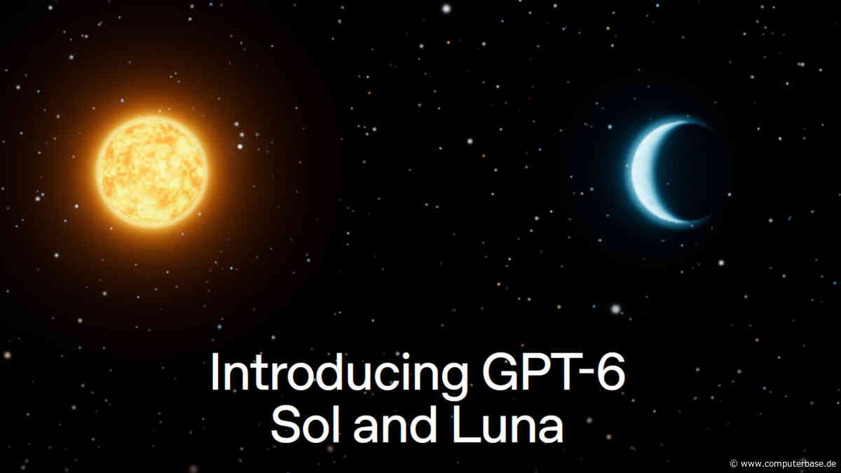 Halb so viele Fehler: OpenAI schickt GPT-6 Sol und Luna ins Rennen