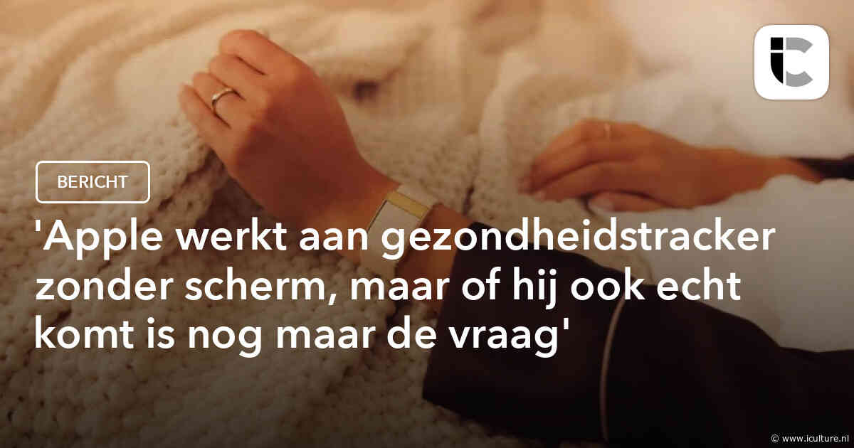 ‘Apple werkt aan gezondheidstracker zonder scherm, maar of hij ook echt komt is nog maar de vraag’