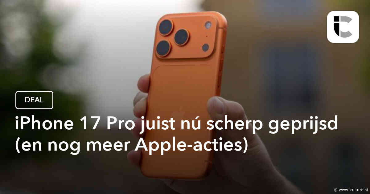 iPhone 17 Pro juist nú scherp geprijsd (en nog meer Apple-acties)