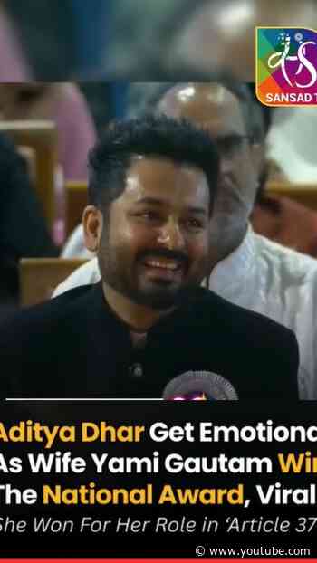Aditya Dhar Get Emotional as wife Yami Gautam wins the National Award | #shorts