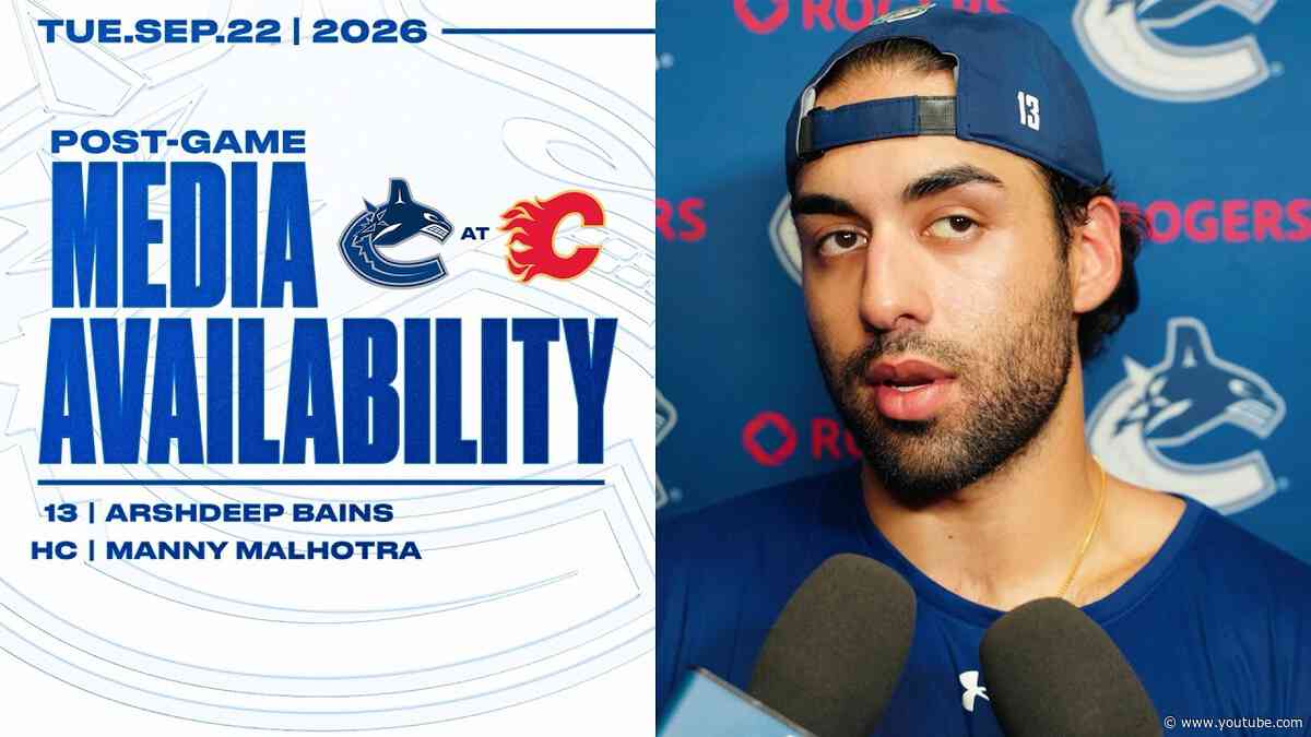 Arshdeep Bains & Manny Malhotra Postgame Media | Preseason Canucks at Flames (Sep 22 2026)