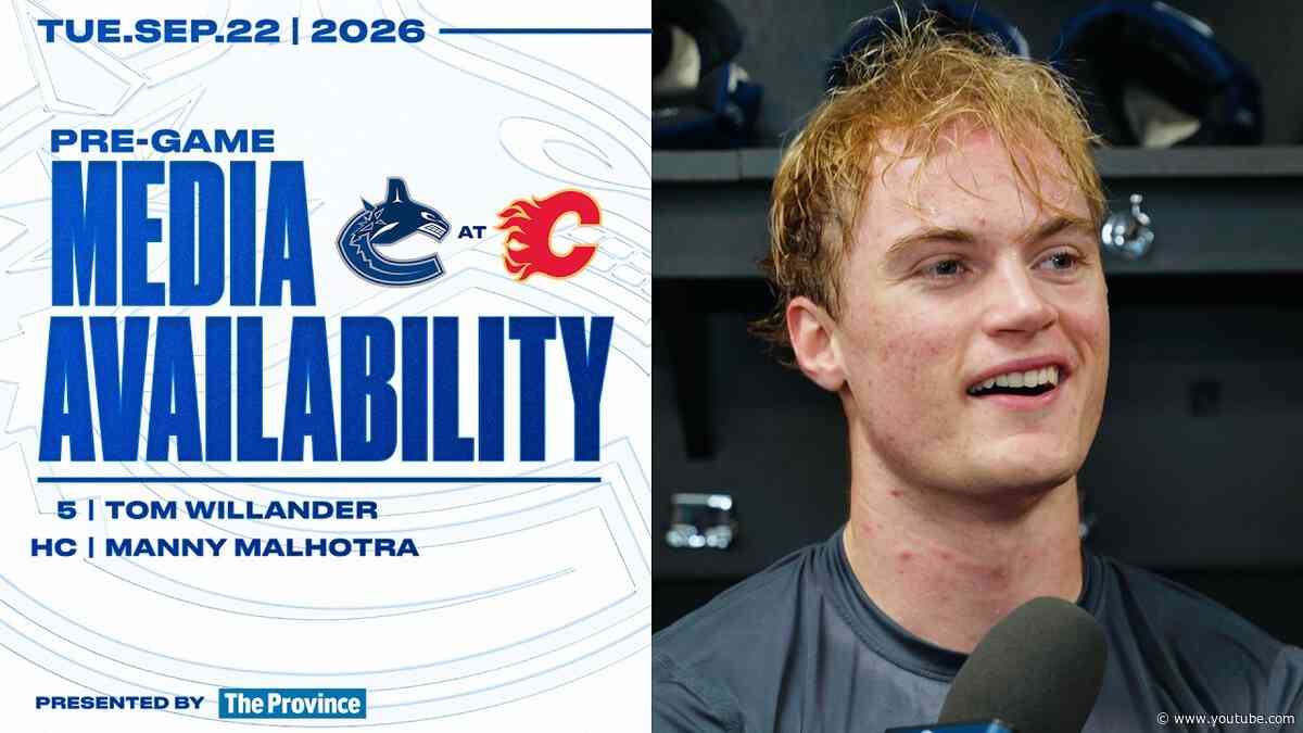 Tom Willander & Head Coach Manny Malhotra Pregame Media | Preseason Canucks at Flames (Sep 22 2026)