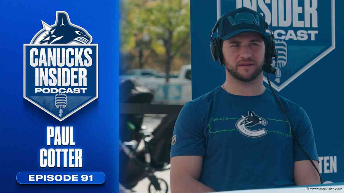 Paul Cotter Talks Training Camp and Joining the Canucks | Canucks Insider Podcast Episode 91