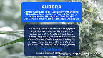 Aurora Cannabis Files Application with Alberta Securities Commission to Protect Company Shareholders Having Identified Several Deficiencies in Curaleaf's Hostile Bid Disclosure