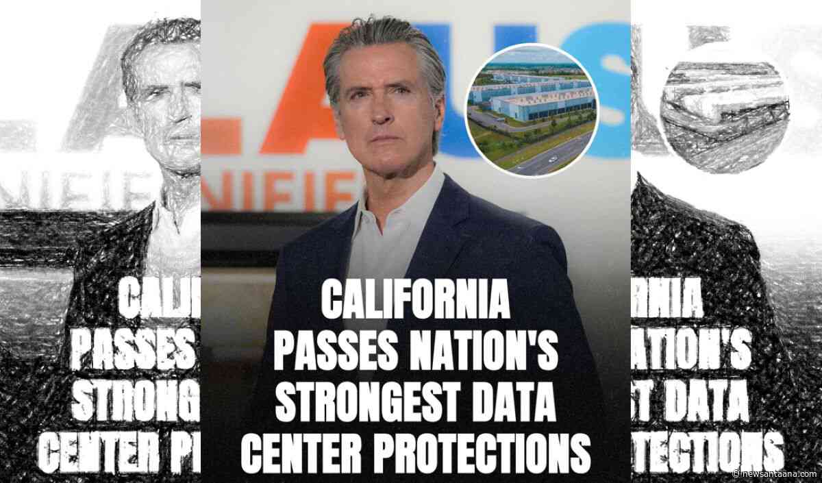 California passes nation’s toughest data‑center laws: What Newsom’s new regulations mean for tech, communities & jobs