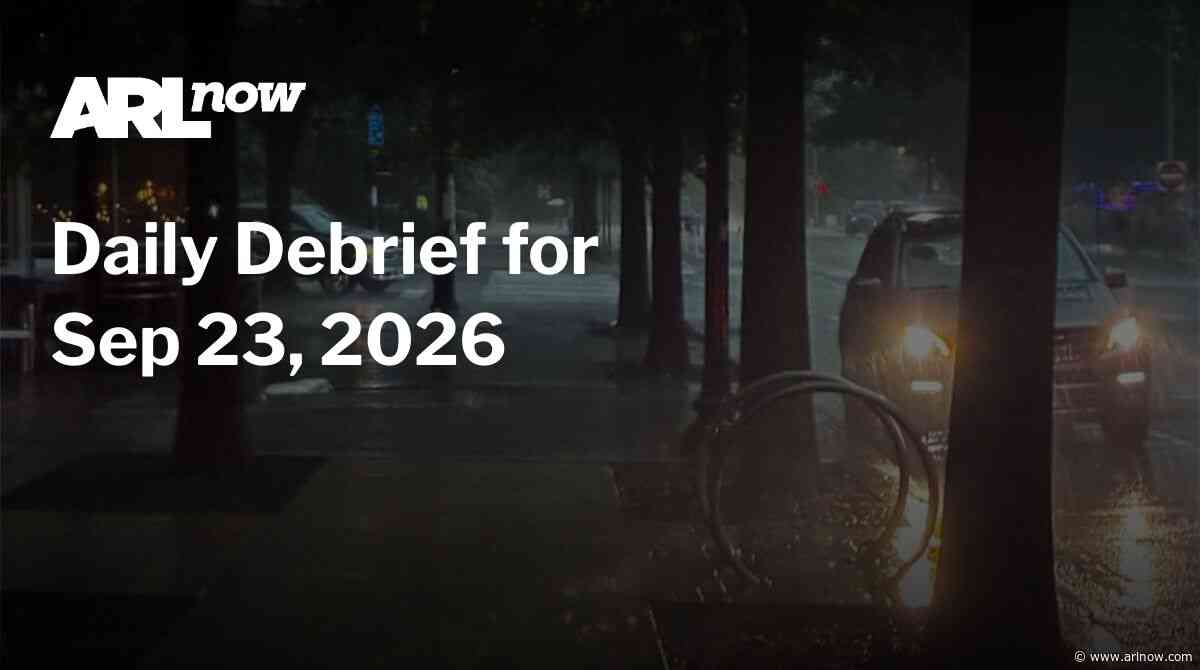 ARLnow Daily Debrief for Sep 23, 2026