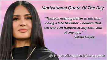 Motivational quote of the day by Salma Hayek