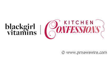 Black Girl Vitamins Launches Kitchen Confessions, a New Podcast Centering Black Women's Health and Wellness