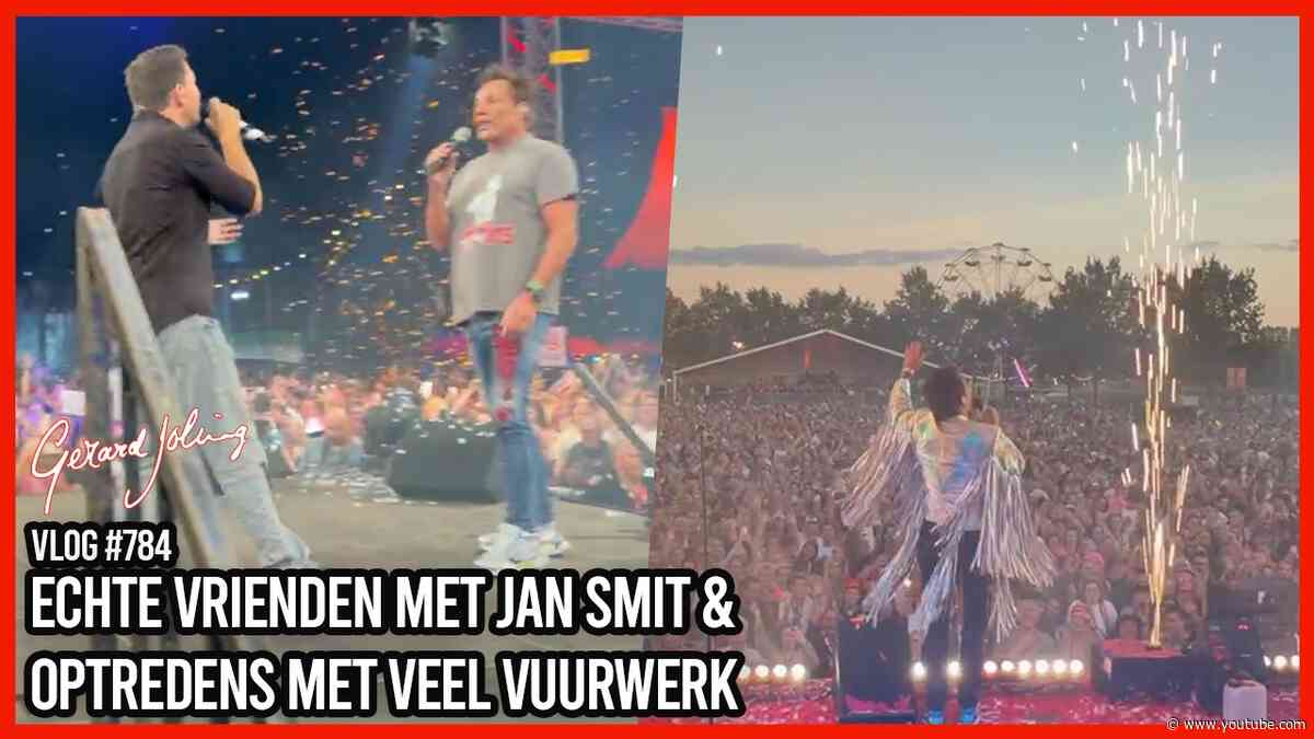 ECHTE VRIENDEN MET JAN SMIT & OPTREDENS MET VEEL VUURWERK - GERARD JOLING - VLOG #784