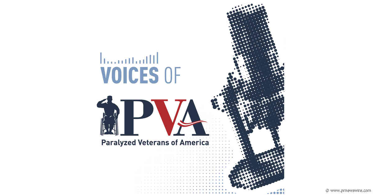 Paralyzed Veterans of America Debuts "Voices of PVA" Podcast - the Definitive Voice on Life with Spinal Cord Injuries and Diseases, like MS and ALS