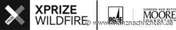 EQS-News: XPRIZE Foundation: XPRIZE Wildfire vergibt 4,55 Millionen US-Dollar an Innovatoren für Fortschritte bei der Erkennung von Waldbränden und der Reaktion darauf