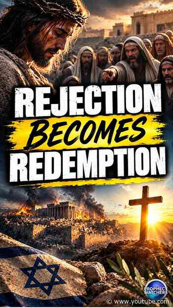 Rejection Becomes Redemption