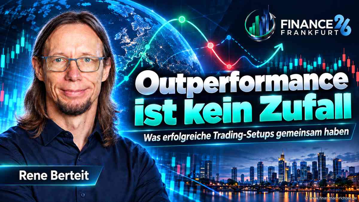 Outperformance ist kein Zufall: Was erfolgreiche Trading-Setups gemeinsam haben - Livestream von der Finance 26 in Frankfurt heute um 11:00 Uhr