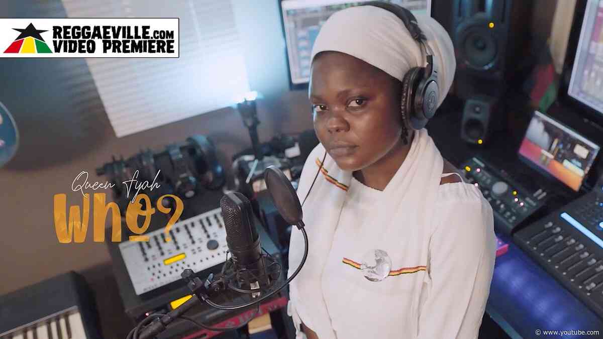 Queen Fyah - Who? [Official Video 2026]