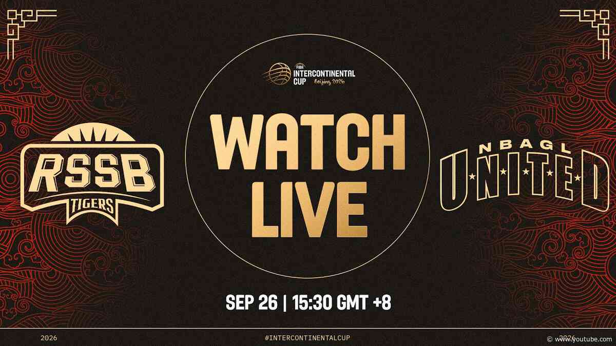 LIVE - RSSB Tigers v NBA G League United | FIBA Intercontinental Cup Beijing 2026 | Semi-Finals