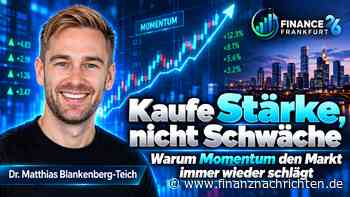 Kaufe Stärke, nicht Schwäche - Warum Momentum den Markt immer wieder schlägt - Livestream von der Finance 26 in Frankfurt heute um 16:00 Uhr