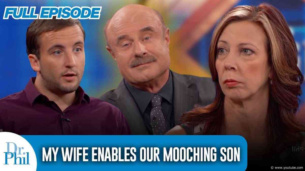 My Wife Enables Our Mooching, Lazy Son Who Lives In Our Back Yard | FULL EPISODE | Dr. Phil