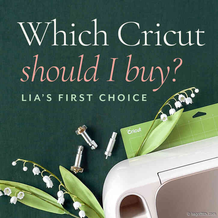 Which Cricut Should I Buy? Lia’s First Choice