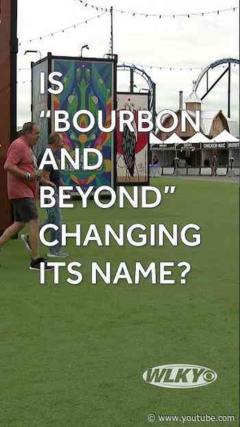 Is Bourbon and Beyond changing its name?