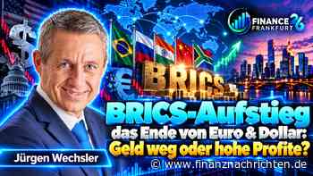 BRICS-Aufstieg - das Ende von Euro & Dollar: Geld weg oder hohe Profite? - Livestream von der Finance 26 in Frankfurt heute um 13:00 Uhr