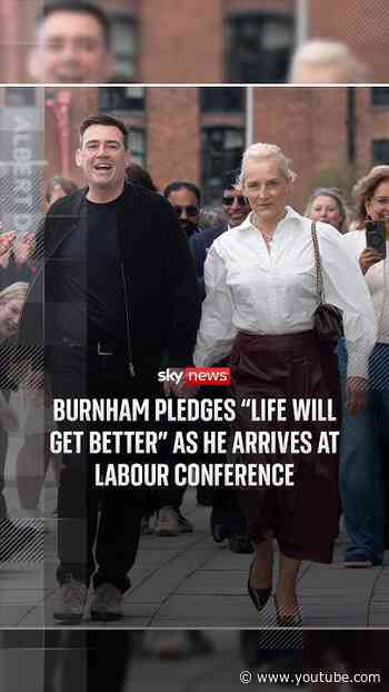 Burnham pledges “life will get better” as he arrives at Labour conference