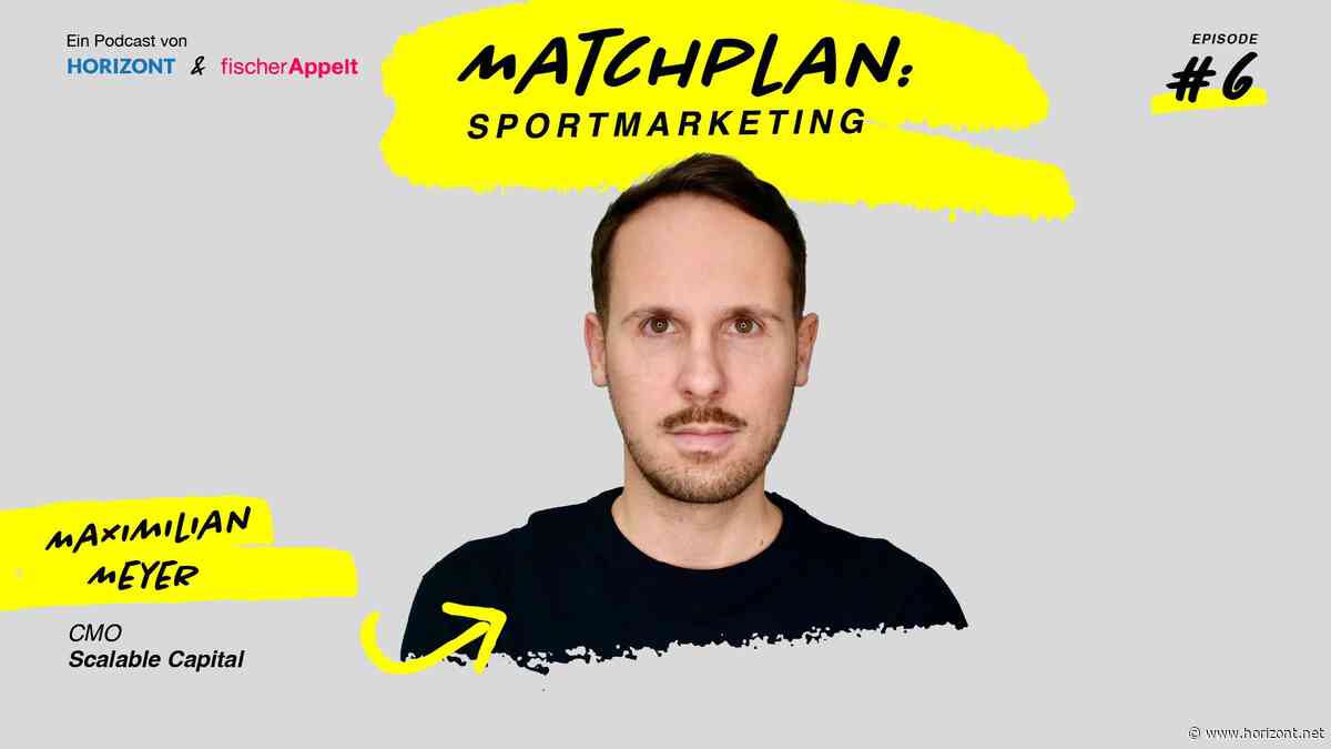 Mit Maximilian Meyer von Scalable Capital: Matchplan: Sportmarketing - Vertrauen als wichtigste Währung