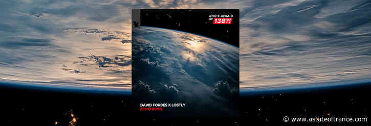 Out Now On A State of Trance: David Forbes x Lostly – Echo Burn