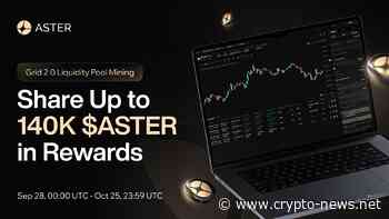 Aster Launches Perpetual Grid Trading 2.0 with Up to 140,000 $ASTER Liquidity Mining Campaign
