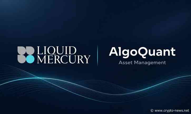 AlgoQuant Asset Management Selects Liquid Mercury to Enhance Digital Asset Trading Infrastructure