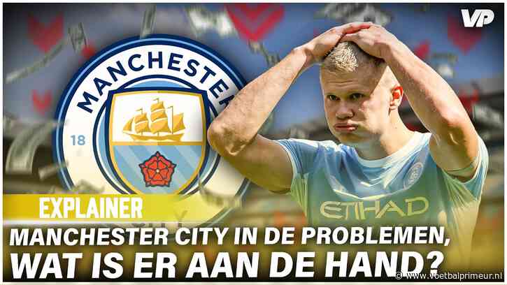 Manchester City in grote problemen: wat is er precies aan de hand met de club?