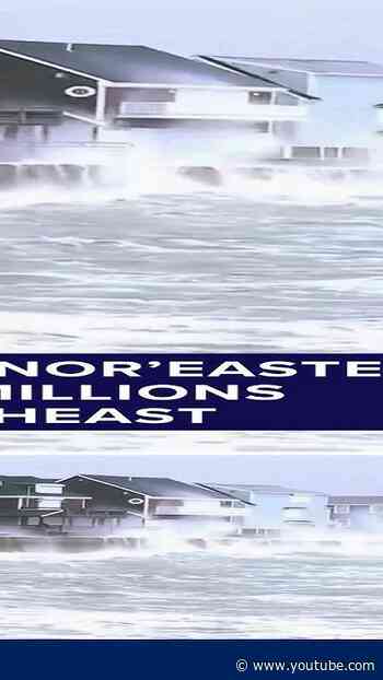 Deadly nor’easter slams millions in Northeast