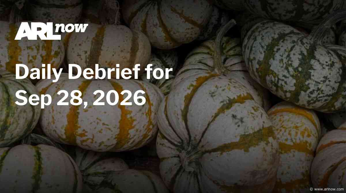 ARLnow Daily Debrief for Sep 28, 2026