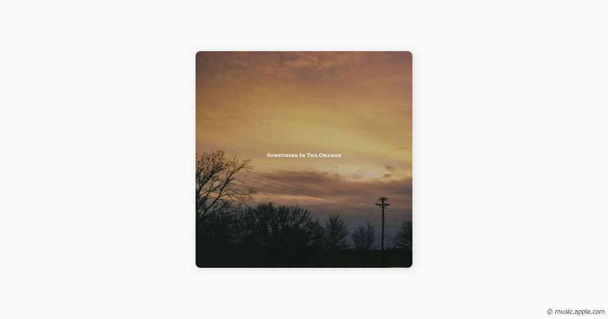 Something in the Orange - Zach Bryan