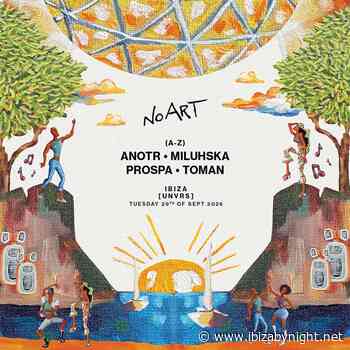 [UNVRS] Ibiza hosts NO ART  with ANOTR, Miluhska, Prospa, Toman!
