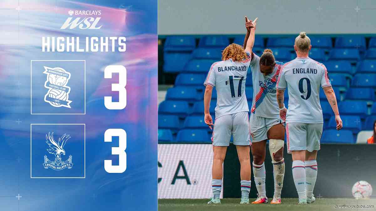 Six-goal thriller 🔥 | WSL Highlights | Birmingham City 3-3 Palace