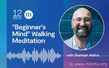 Shamash Alidina: “Beginner’s Mind” Walking Meditation
