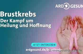 ARD Gesund Themenschwerpunkt: „Brustkrebs: Der Kampf um Heilung und Hoffnung“