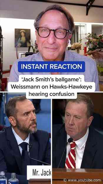 'Jack Smith's ballgame': Weissmann on Hawks-Hawkeye hearing confusion