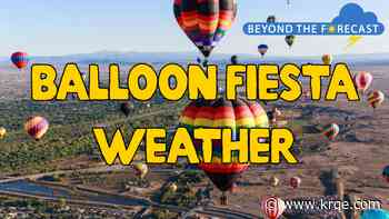 Balloon Fiesta showcases Albuquerque's unique microclimate; Beyond the Forecast