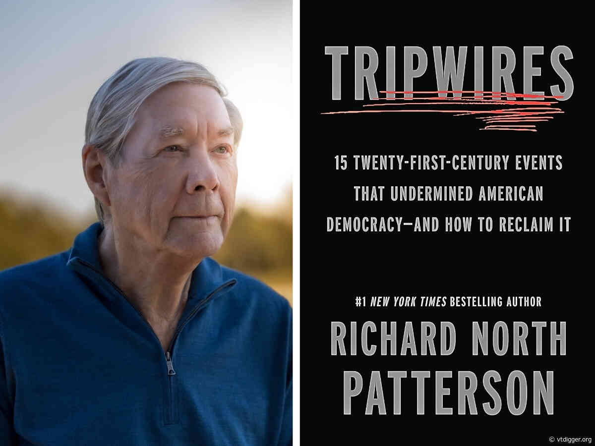 Vermont Conversation: ‘Gradually, then suddenly.’ Bestselling author Richard North Patterson on how American democracy was undermined.